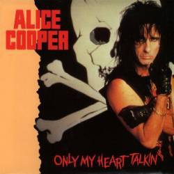 Alice Cooper : Only My Heart Talkin'